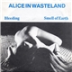 Alice In Wasteland - Bleeding / Smell Of Earth